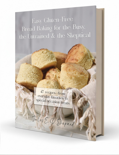 Easy Gluten Free Bread Baking for the Busy, the Untrained, and the Skeptical (Print Version)