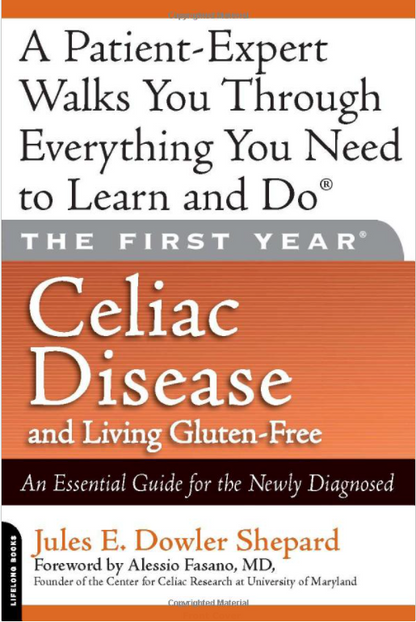 The First Year: Celiac Disease and Living Gluten Free (Print Version)
