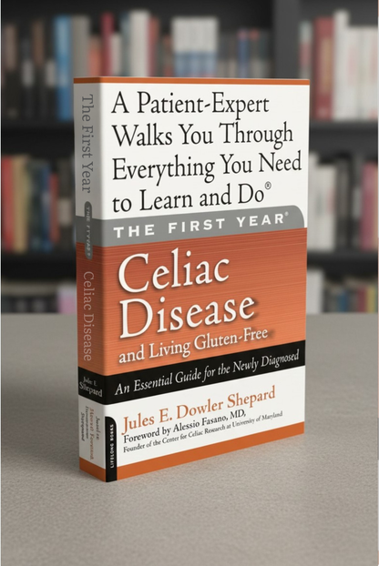 The First Year: Celiac Disease and Living Gluten Free (Print Version)